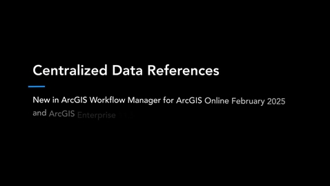 Thumbnail for Centralized Data References | ArcGIS Workflow Manager What's New