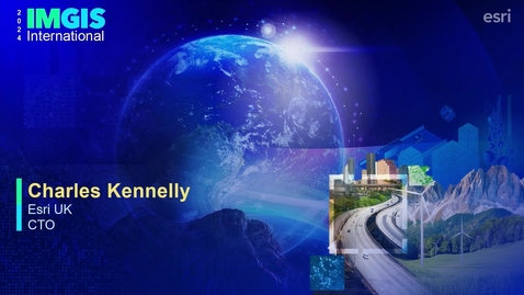 Thumbnail for 2024 Esri International IMGIS Plenary - Charles Kennelly, Esri UK