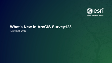 Thumbnail for What's New in ArcGIS Survey123 March 2023 Webinar