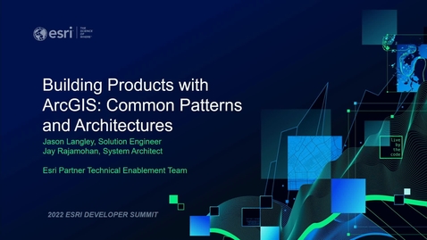 Thumbnail for entry Building Products with ArcGIS: Common Patterns and Architectures