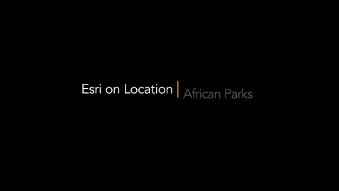 Thumbnail for Esri on location | African Parks