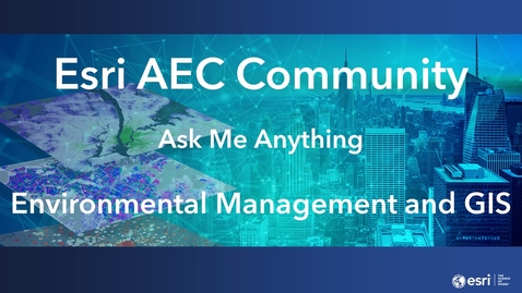 Thumbnail for entry AEC Community 2022 Webinar Series—May—Ask Me Anything—Topic: Environmental Management