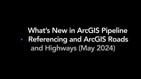 Thumbnail for What's New in ArcGIS Roads and Highways and ArcGIS Pipeline Referencing (May 2024)