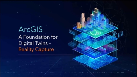 Thumbnail for entry ArcGIS, A Foundation for Digital Twins - Reality Capture