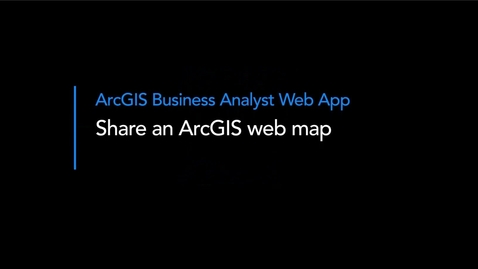 Thumbnail for Share maps to your ArcGIS organization in ArcGIS Business Analyst Web App 