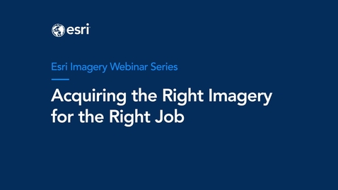Thumbnail for Imagery &amp; Remote Sensing Webinar Series: Acquiring the Right Imagery for the Right Job 