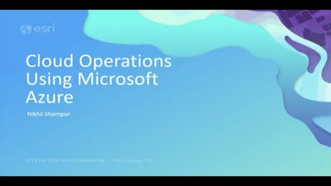 Thumbnail for ArcGIS Enterprise: Cloud Operations Using Microsoft Azure