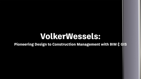 Thumbnail for VolkerWessels: Pioneering Design to Construction Management with BIM &amp; GIS
