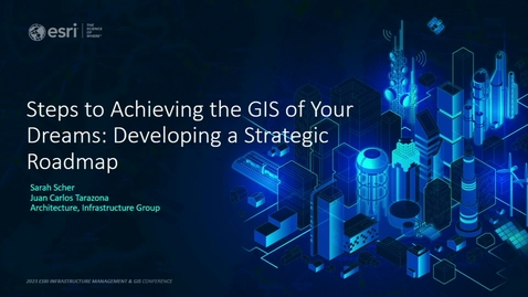 Thumbnail for entry Steps to Achieving the GIS of Your Dreams: Developing a Strategic Roadmap 