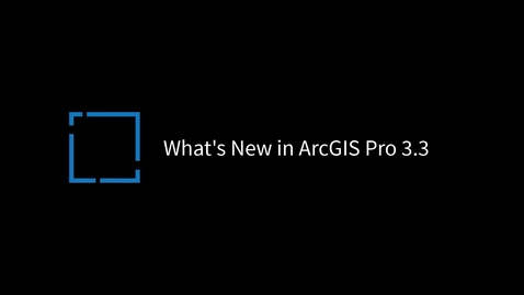 Thumbnail for entry What's New in ArcGIS Pro 3.3