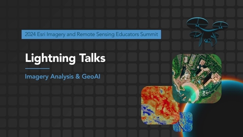 Thumbnail for Lightning Talks: Imagery Analysis &amp; GeoAI