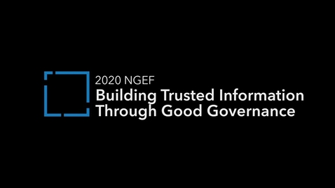 Thumbnail for 2020 NGEF, Building Trusted Information Through Good Governance, Technology, and People