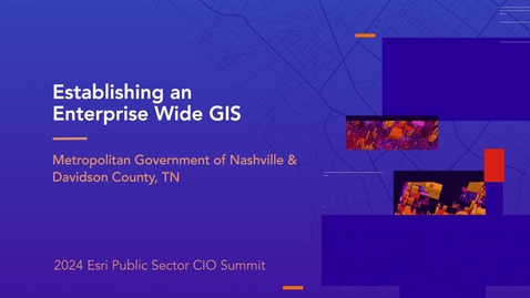 Thumbnail for entry Establishing an Enterprise Wide GIS - Metropolitan Government of Nashville &amp; Davidson County, TN