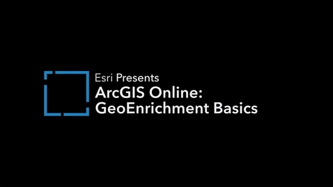 Thumbnail for ArcGIS Online: GeoEnrichment Basics