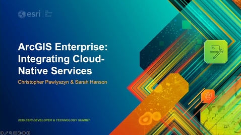 Thumbnail for ArcGIS Enterprise: Integrating Cloud Native Services