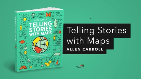 Thumbnail for Telling Stories with Maps: Lessons from a Lifetime of Creating Place-Based Narratives | Official Esri Press Trailer