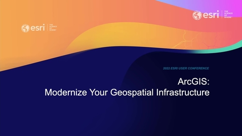 Thumbnail for entry ArcGIS: Modernize Your Geospatial Infrastructure