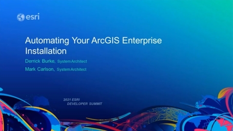 Thumbnail for entry Automating Your ArcGIS Enterprise Installation