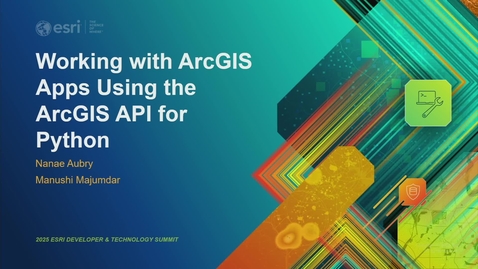 Thumbnail for Working with ArcGIS Apps Using the ArcGIS API for Python