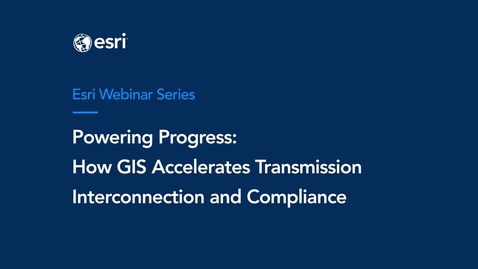 Thumbnail for Powering Progress: How GIS Accelerates Transmission Interconnection and Compliance