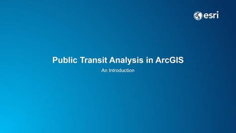 Thumbnail for Public Transit Analysis in ArcGIS: An Introduction