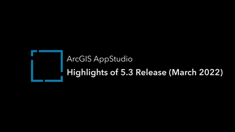 Thumbnail for Highlights of ArcGIS AppStudio Version 5.3 (March 2022)