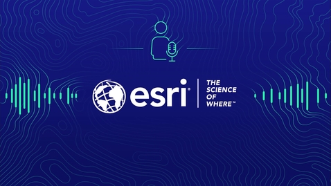 Thumbnail for entry Esri &amp; The Science of Where Podcast