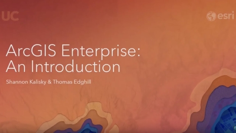 Thumbnail for entry ArcGIS Enterprise: An Introduction
