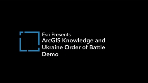 Thumbnail for ArcGIS Knowledge and Ukraine's Order of Battle Demo