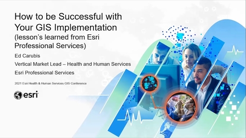Thumbnail for How to be Successful with Your GIS Implementation | Ed Carubis, Esri