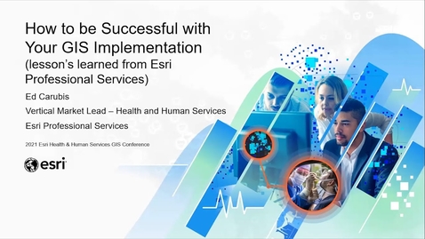 Thumbnail for entry How to be Successful with Your GIS Implementation | Ed Carubis, Esri