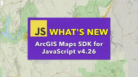 Thumbnail for What's New: ArcGIS Maps SDK for JavaScript v4.26