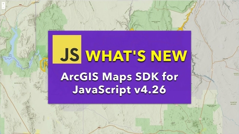 What's New: ArcGIS Maps SDK for JavaScript v4.26