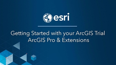 Thumbnail for entry ArcGIS Trial: Getting Started with ArcGIS Pro &amp; Extensions