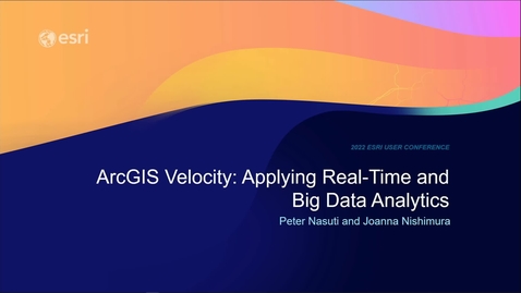 Thumbnail for entry ArcGIS Velocity: Applying Real-Time and Big Data Analytics