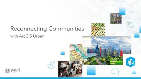 Thumbnail for entry Reconnecting Communities with ArcGIS Urban