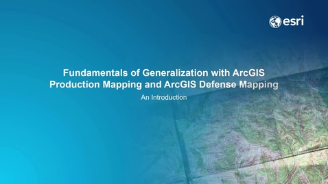 Thumbnail for 1-Introduction to Generalization in ArcGIS Production Mapping and ArcGIS Defense Mapping