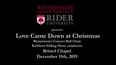 Thumbnail for entry 2019-12-15 Westminster Concert Bell Choir - Love Came Down at Christmas