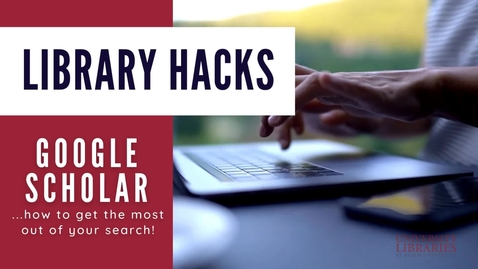 Thumbnail for entry Library Hacks: Google Scholar Tutorial