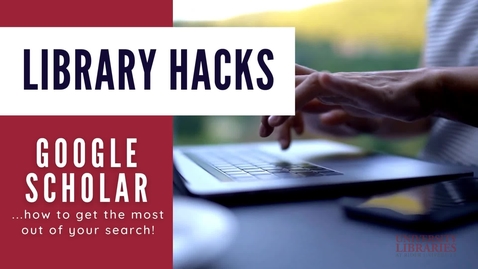 Thumbnail for Library Hacks: Google Scholar Tutorial