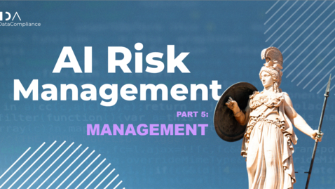 Thumbnail for AI Risk Management – kort og konkret, part 5: Management