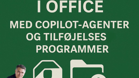Thumbnail for Automatisering Office med Copilot-agenter og tilføjelsesprogrammer