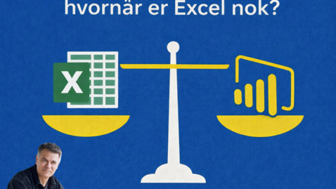 Thumbnail for Excel vs Power BI - hvornår er Excel nok?