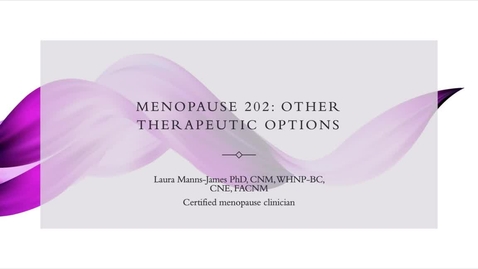 Thumbnail for Menopause 202: Other Therapeutic  Options