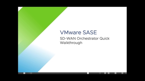 Thumbnail for entry VMware SD-WAN Quick Walkthrough