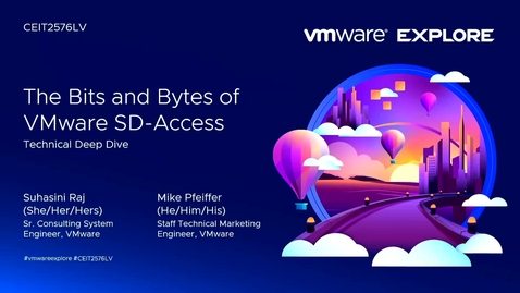 Thumbnail for entry The Bits and Bytes of VMware SD-Access: Technical Deep Dive [CEIT2576LV], VMware Explore