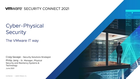 Thumbnail for entry Cyber Physical Security: The VMware IT Way, Craig Savage and Phill Jang