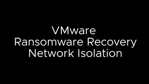 Thumbnail for entry VMware Ransomware Recovery for VMware Cloud DR - Network Isolation