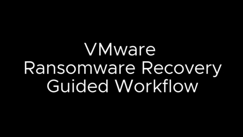Thumbnail for entry VMware Ransomware Recovery - Guided Workflow - product demo