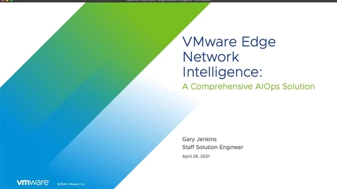Thumbnail for entry 2021-04 vmlive VMware Edge Network Intelligence A Comprehensive AIOps Solution